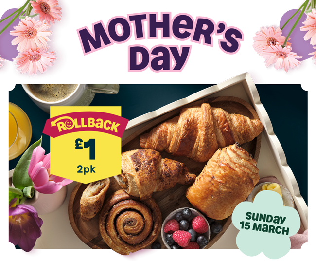 Explore Mother's Day, Sunday 15 March. Selected pastries and bakery goods from £1 on Rollback